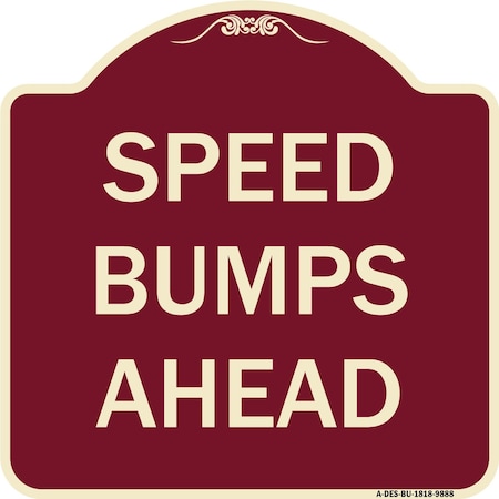 Signmission Designer Series-Speed Bumps Ahead, Burgungy Heavy-Gauge Aluminum, 18" x 18", BU-1818-9888 A-DES-BU-1818-9888